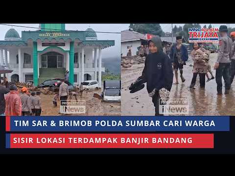 Operasi Pencarian Dimulai, Tim SAR Sisir Lokasi Banjir Bandang Solok | Trijaya Update