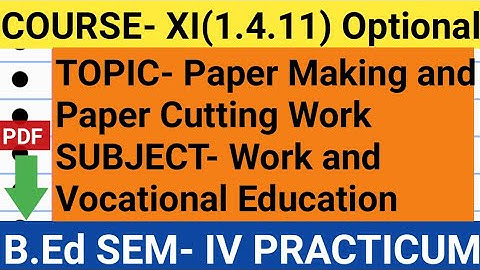 Paper Making and Paper cutting Work | Work and Vocational Education | B.Ed 4th sem Practicum 1.4.11