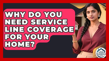 Why Do You Need Service Line Coverage For Your Home? - Your Home Insurance Guide
