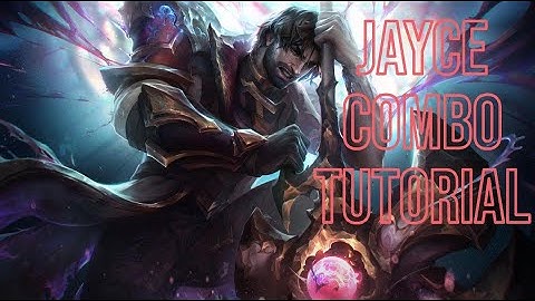 Jayce Combo Guide- All the Major Techs you Should Know!