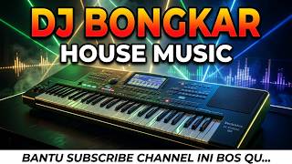 HOUSE MUSIC DJ BONGKAR
