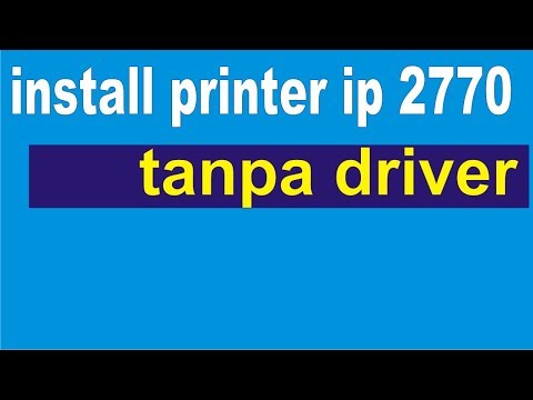 Bagaimana cara install printer cepat dan praktis Ip2770