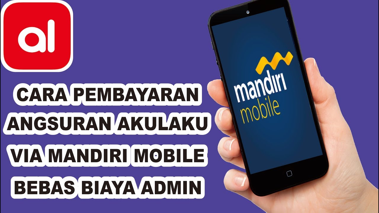CARA PEMBAYARAN ANGSURAN AKULAKU VIA MANDIRI MOBILE BEBAS BIAYA ADMIN