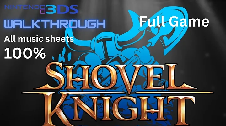 Shovel Knight Full Game 100% Walkthrough - All music sheets – No Commentary – 3DS
