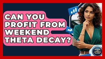 Can You Profit From Weekend Theta Decay? - Stock and Options Playbook