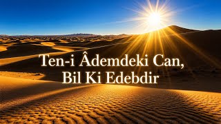 Ten-i Âdem'deki Can Bil Ki Edebdir