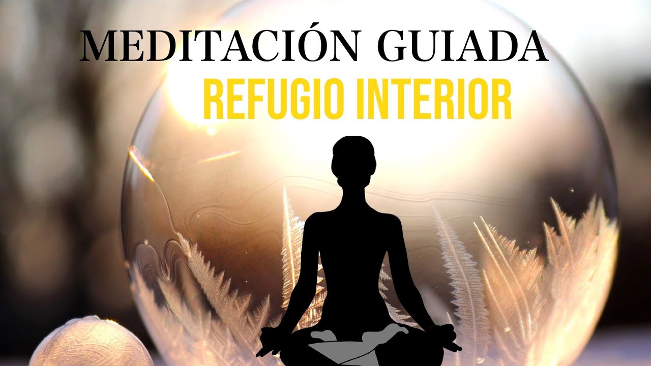 Meditación Guiada 10 Minutos: REFUGIO INTERIOR y PAZ - YouTube