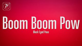 The Black Eyed Peas - Boom Boom Pow (Lyrics)