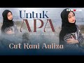 Cut Rani - Untuk Apa   |   Official Music Video