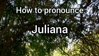How to Pronounce Juliana