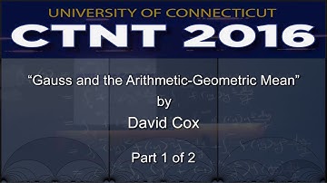 “Gauss and the Arithmetic-Geometric Mean” by David Cox (Part 1 of 2)