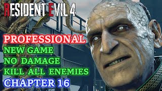 Resident Evil 4 Remake - Professional 100% NG/No Damage/Kill All Enemies - Chapter 16 [4K 60FPS]