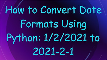 How to Convert Date Formats Using Python: 1/2/2021 to 2021-2-1