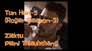 Tun Hun-5 (Roger Season-2,) Piani Thlauhthang #mizothawnthu #thawnthungaihnawm #audiostory