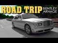 500-Mile Road Trip | Owning A Bentley Arnage - Episode 7