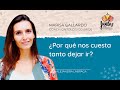 ¿POR QUÉ NOS CUESTA TANTO DEJAR IR? - Con Marisa Gallardo