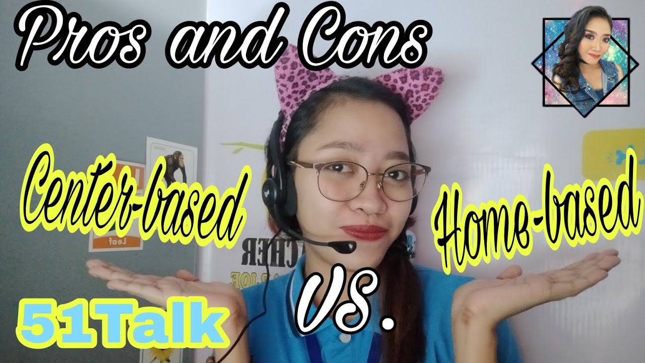 51Talk CenterBased vs. Homebased Pros and Cons Marjoe YT YouTube