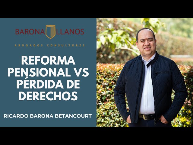 REFORMA PENSIONAL VS PÉRDIDA DE DERECHOS