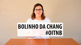 Bolinho Chang Orange Is The New Black