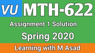 Mth622 Assignment 1 Solution 2020 | Mth622 Assignment 1 Solution Spring 2020 | vu |