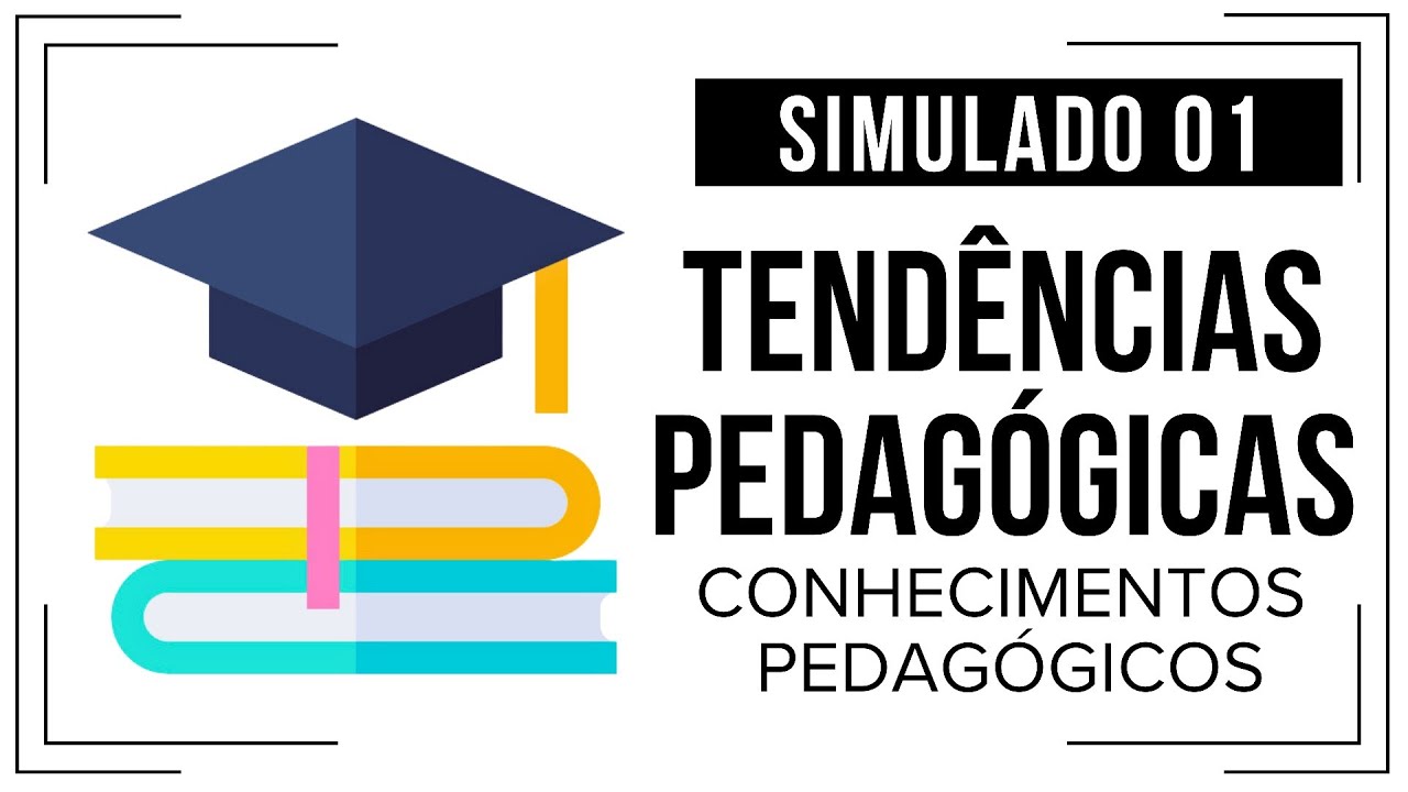 Simulado 01 - Conhecimentos Pedagógicos - Tendências Pedagógicas - Questões comentadas