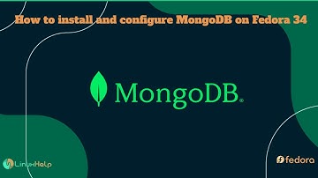 How to install and configure MongoDB on Fedora 34