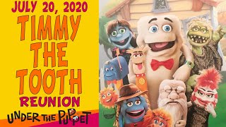 COMING JULY 20, 2020 - The Adventures of Timmy the Tooth Reunion presented by Under The Puppet