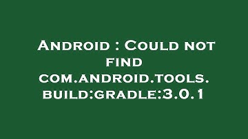 Android : Could not find com.android.tools.build:gradle:3.0.1