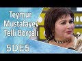 5də5 - Teymur Mustafayev, Telli Borçalı (Elçilik)  20.10.2017