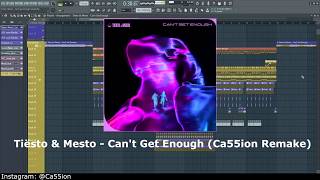 [FLP] Tiësto \u0026 Mesto - Can't get enough (FL studio 20 Remake by Ca55ion)