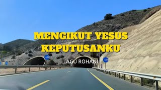 LAGU ROHANI - MENGIKUT YESUS KEPUTUSANKU