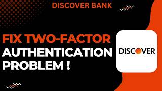 How To Fix Two-Factor Authentication Problem On Discover Bank App