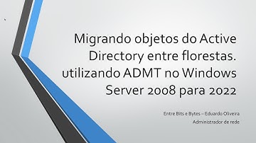 Migrando objetos do Active Directory entre florestas  usando ADMT no Windows Server 2008 para 2022