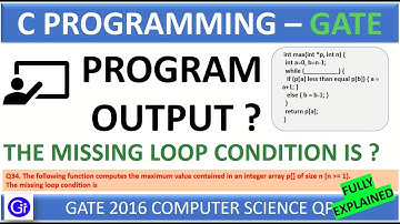 GATE 2016 CS Q34 - The following function computes the maximum value contained integer array