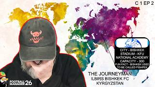 Welcome to Kyrgyzstan! (this is probably a terrible mistake) - FM26 Journeyman - EP2