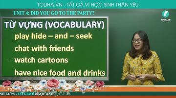 Bạn Có Đi Đến Bữa Tiệc Không? - Did You Go To The Party? - Unit 4 - Tiếng Anh 5