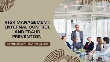 Risk Management: Internal Control and Fraud Prevention Certification Training Course
