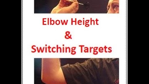 How to play darts 8# - Elbow Height and Switching Targets.