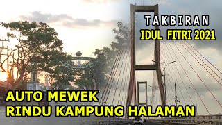 TAKBIRAN 2021, TAKBIRAN IDUL FITRI 2021 RINDU MUDIK, RINDU KAMPUNG HALAMAN