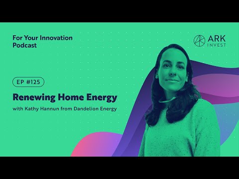 Renewing Home Energy with Kathy Hannun from Dandelion Energy ...