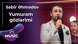 Sabir Əhmədov - Yumuram Gözlərimi Resimi