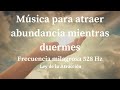 💚💚MÚSICA PARA ATRAER ABUNDANCIA Y PROSPERIDAD A TU VIDA MIENTRAS DUERMES | Ley de la Atracción💚💚