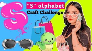 I only Crafted S alphabet things | S alphabet Craft Challenge |