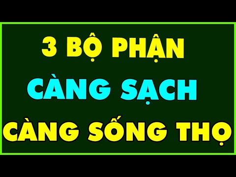 Video Sau 45 Tuổi 3 Bộ Phận Này Càng Sạch Càng Sống Thọ Biết... - youtube