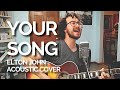 Your Song - Elton John (Acoustic Cover)