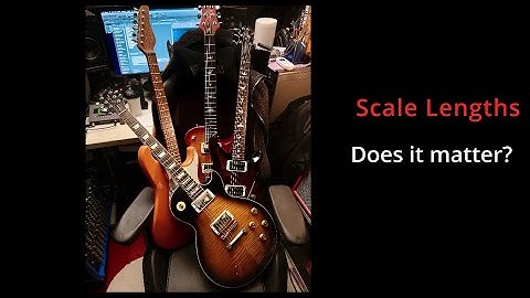Scale Length...  Does it matter?