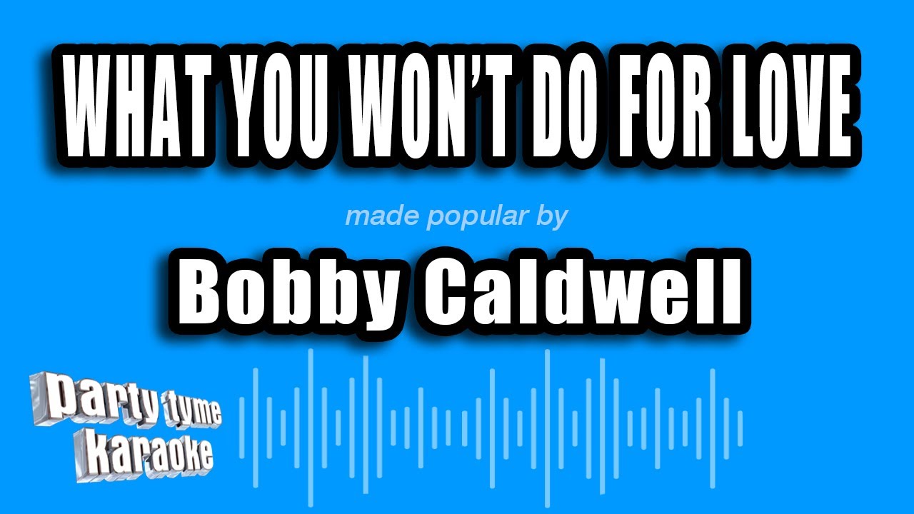 Bobby Caldwell - What You Won't Do For Love (Karaoke Version)