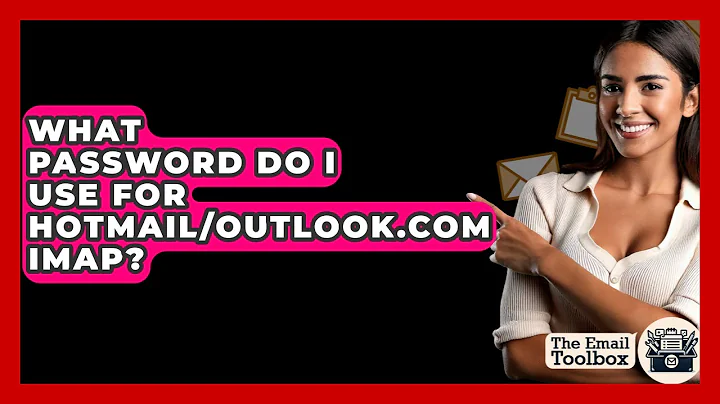 What Password Do I Use For Hotmail/Outlook.com IMAP? - TheEmailToolbox.com