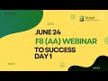 F8 (AA) WEBINAR TO SUCCESS JUN 24 DAY 1