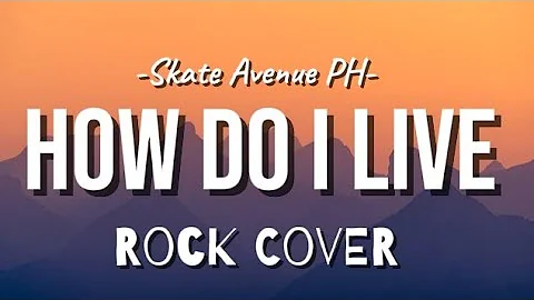 Skate Avenue PH - How Do I Live - (Rock Cover) Lyrics